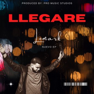 LLEGARE lyrics | Boomplay Music