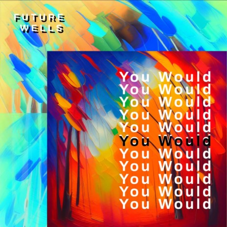 You Would | Boomplay Music