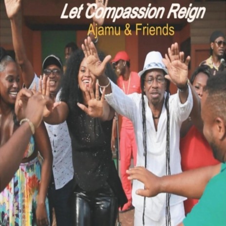 Let Compassion Reign (feat. Christy, Boyze, Black Man, Val Adams, Stumpy, Mr Legs, Randell Thomas, Randy Isaac, Speckey, Brother B, Tall Pree, Otis, Rita Agustine, Kerleen Duncan Lewis, Arlene Joseph, Melanie Frazer, Beverly Victor, Young Sound, Pappy Boy | Boomplay Music