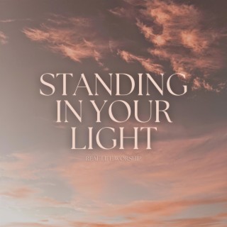 Standing in Your Light lyrics | Boomplay Music