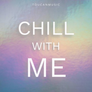 Chill With Me