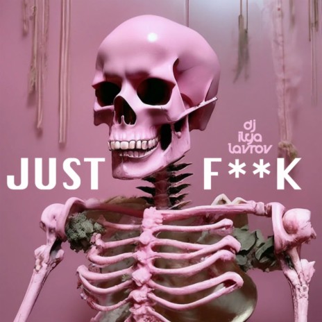 JUST F__K | Boomplay Music