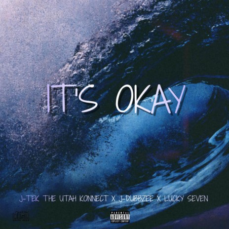 Its Okay (feat. J-Tek The Utah Konnect & Lucky Seven) | Boomplay Music