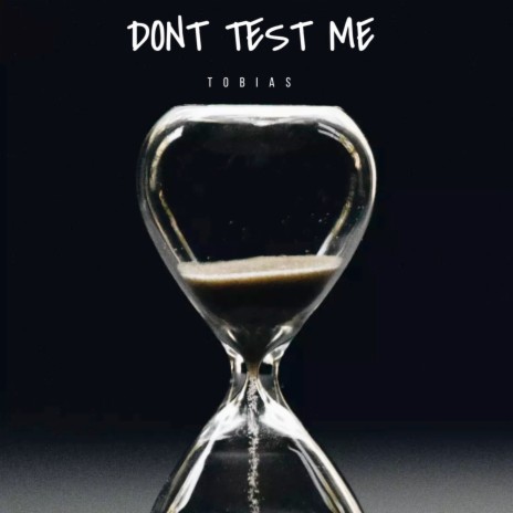 Don't Test Me | Boomplay Music