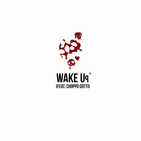 Wake Uq* ft. Choppo Gotti | Boomplay Music