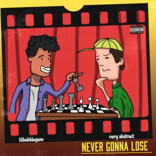 Never Gonna Lose ft. lilbubblegum lyrics | Boomplay Music