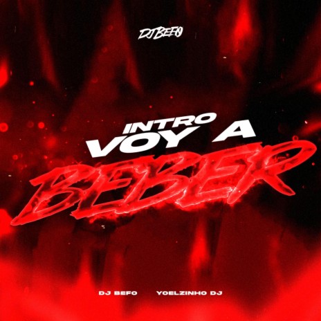 INTRO VOY A BEBER (RKT) ft. Yoelzinho DJ | Boomplay Music