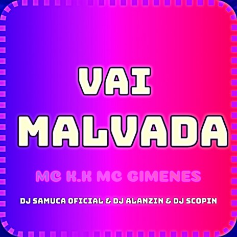 VAI MALVADA ft. DJ SAMUCA OFICIAL & DJ SCOPIN | Boomplay Music