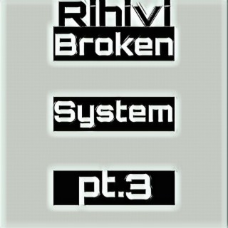 Broken System, Pt. 3