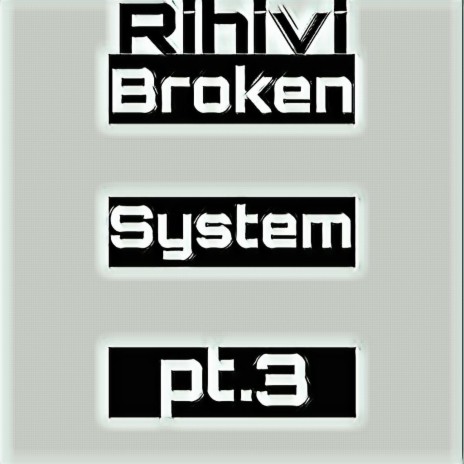 Broken System, Pt. 3