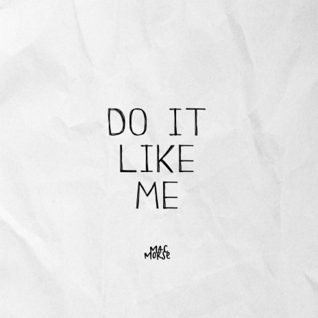 Do It Like Me | Boomplay Music