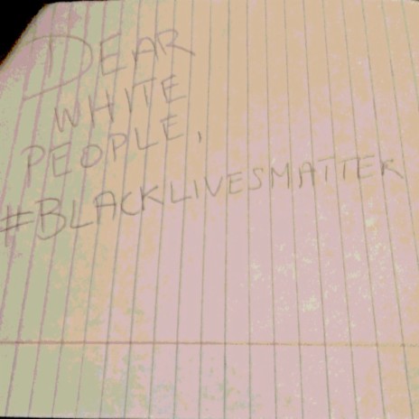 Dear White People, #Blacklivesmatter