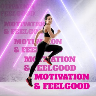 Motivation & Feelgood: Best Workout Music