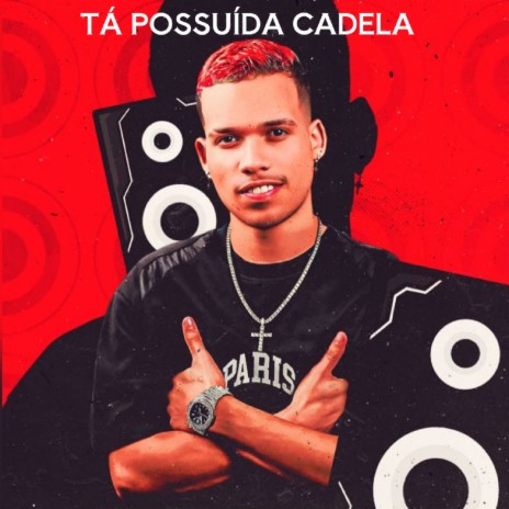 Tá Possuída Cadela ft. Hidinho Detona | Boomplay Music