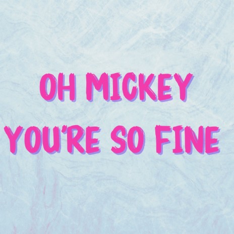 Oh Mickey You're so Fine | Boomplay Music