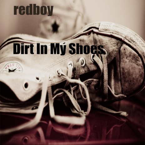 Dirt In My Shoes