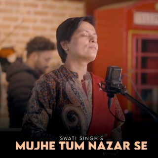 Mujhe Tum Nazar Se