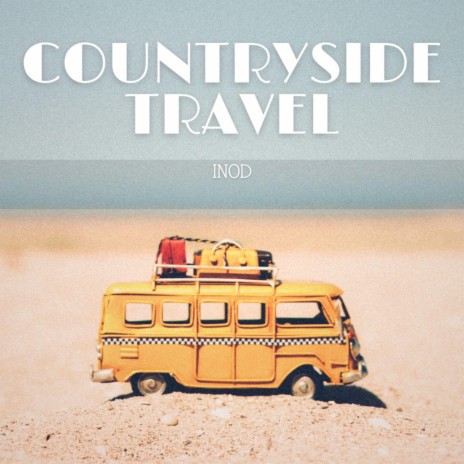 Countryside Travel | Boomplay Music