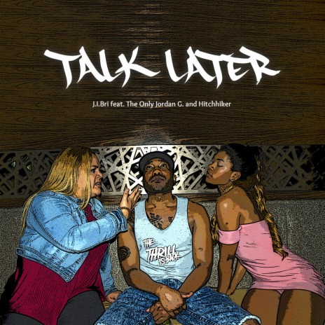 Talk Later (feat. The Only Jordan G & Hitchhiker)