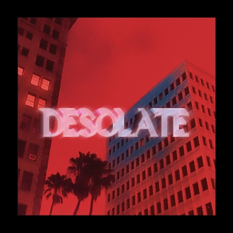 Desolate | Boomplay Music