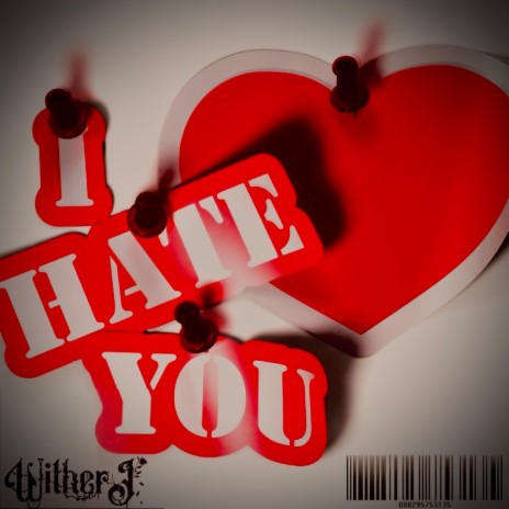 I Hate Love You