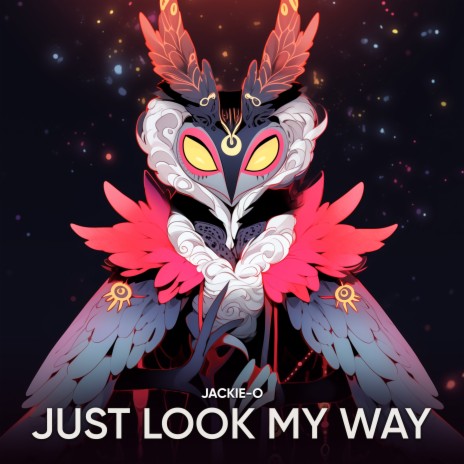JUST LOOK MY WAY | Boomplay Music