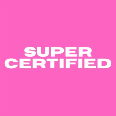 SUPER CERTIFIED