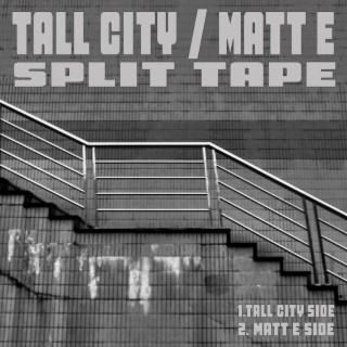 Tall City / Matt E Split Tape