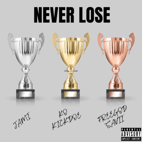 Never Lose ft. KO Kickdoe & FreeGod Sa'Vii | Boomplay Music