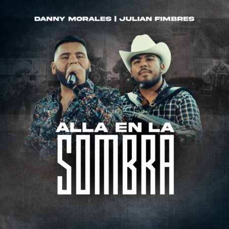 Alla En La Sombra (En vivo) ft. Julian Fimbres | Boomplay Music