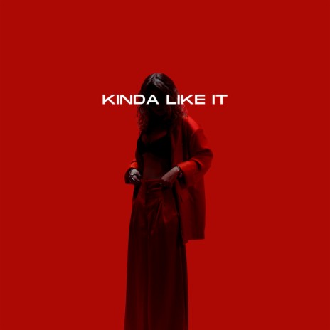 kinda like it | Boomplay Music