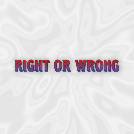 Right or Wrong | Boomplay Music