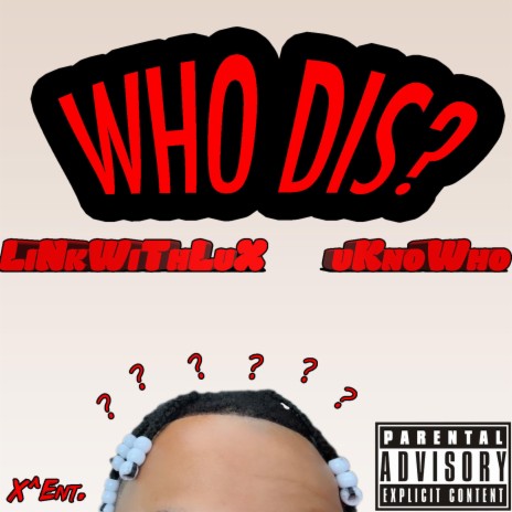 Who Dis? ft. uKnoWho | Boomplay Music