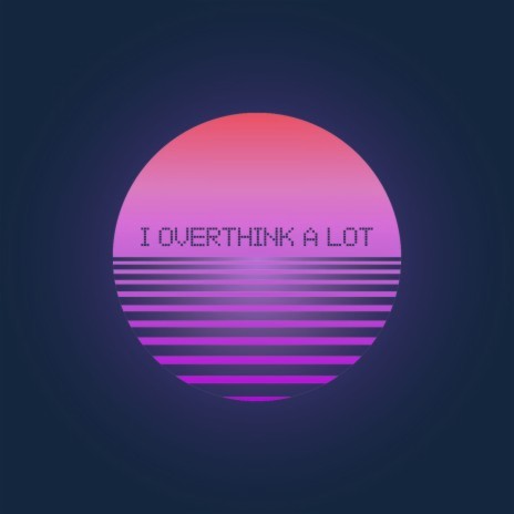 i overthink a lot ft. Bleujetta | Boomplay Music