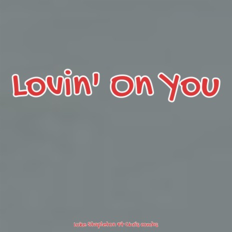 Lovin' on You ft. Chris Combs