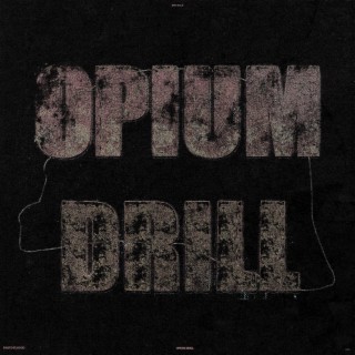 OPIUM DRILL