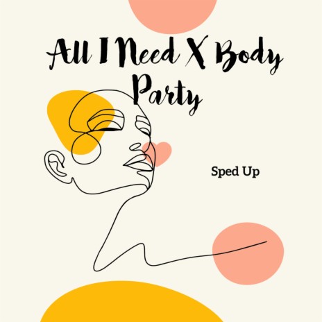 All I Need x Body Party | Boomplay Music
