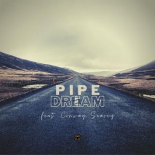 Pipe Dream (feat. Conway Seavey)