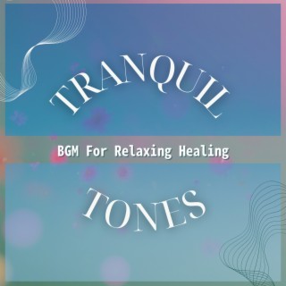 BGM For Relaxing Healing