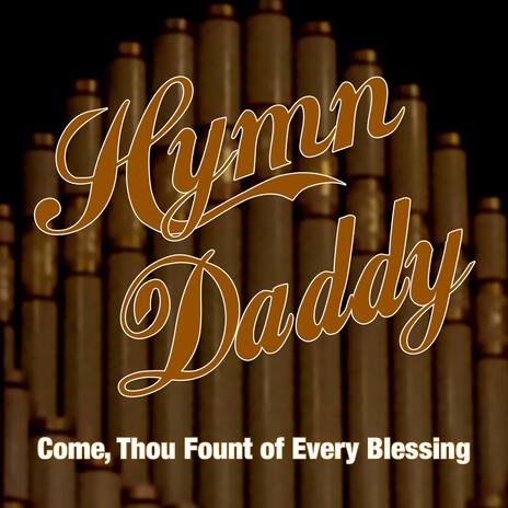 Come Thou Fount of Every Blessing | Boomplay Music