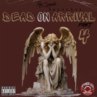 Rey Spyder Presents: Dead On Arrival Part 4