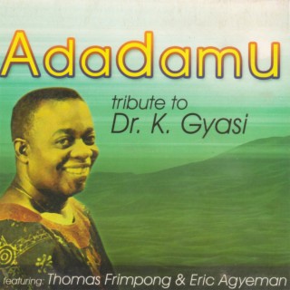 Adadamu: Tribute to Dr. K. Gyasi