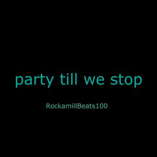 party till we stop