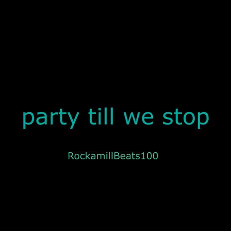 party till we stop | Boomplay Music