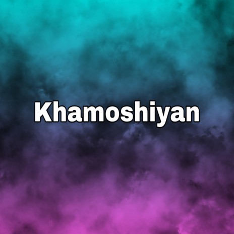 Khamoshiyan | Boomplay Music