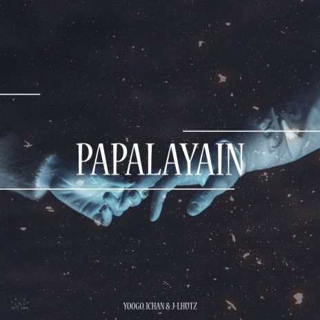 Papalayain ft. Ichan & YooGo | Boomplay Music