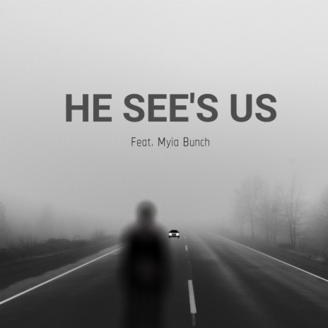 He See's Us ft. Myia Bunch | Boomplay Music