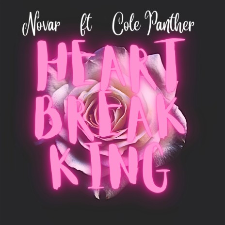 Heart Break King ft. Cole Panther | Boomplay Music