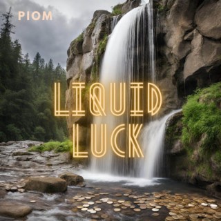 Liquid Luck