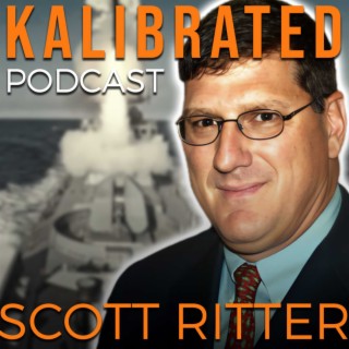Kalibrated with Scott - Scott Ritter